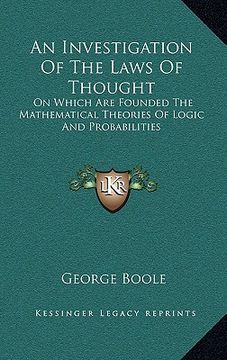 portada an investigation of the laws of thought: on which are founded the mathematical theories of logic and probabilities (en Inglés)