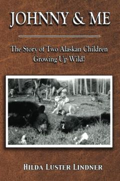 portada Johnny & me: The Story of two Alaskan Children Growing up Wild (en Inglés)