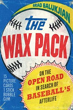 portada The wax Pack: On the Open Road in Search of Baseball'S Afterlife (en Inglés)