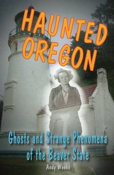portada Haunted Oregon: Ghosts and Strange Phenomena of the Beaver State (en Inglés)