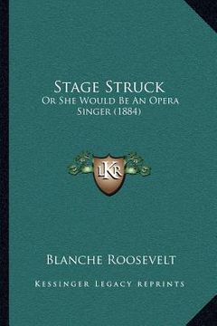 portada stage struck: or she would be an opera singer (1884) (en Inglés)