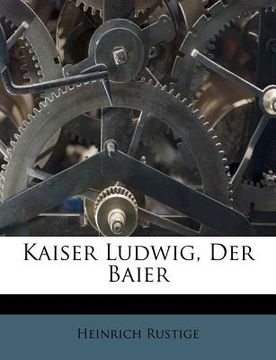 portada kaiser ludwig, der baier (in English)