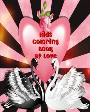 portada Kids Coloring Book Of Love: Valentine Coloring Book For Kids, Color & Draw Plus Creative Activity (10 Things I Love)