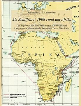 portada Als Schiffsarzt 1908 Rund um Afrika: Das Tagebuch der Schiffsreise Eines Altmärkers und Landarztes in Nebra mit der Deutschen Ost-Afrika-Linie (in German)