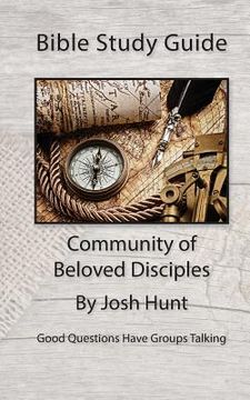 portada Bible Study Guide -- Community of Beloved Disciples: Good Questions Have Small Groups Talking
