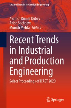 portada Recent Trends in Industrial and Production Engineering: Select Proceedings of Icast 2020 (in English)