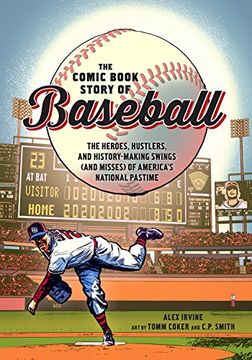 portada The Comic Book Story of Baseball: The Heroes, Hustlers, and History-Making Swings (And Misses) of America's National Pastime (en Inglés)