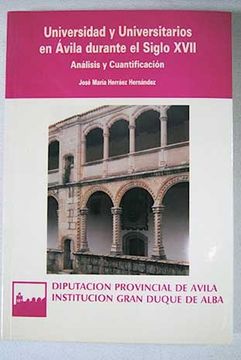 portada Universidad y universitarios en Avila durante el siglo XVII: Analisis y cuantificacion (Spanish Edition)