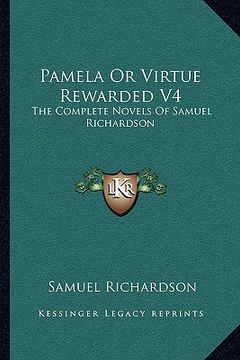 portada pamela or virtue rewarded v4: the complete novels of samuel richardson