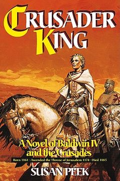 portada Crusader King: A Novel of Baldwin iv and the Crusades (en Inglés)