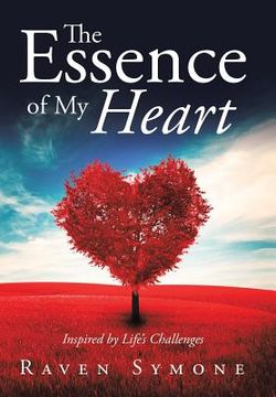 portada The Essence of My Heart: Inspired by Life's Challenges (in English)