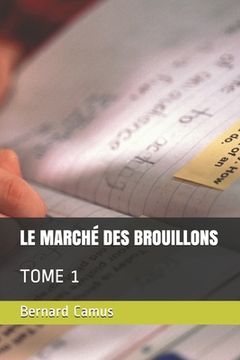 portada Le Marche Des Brouillons: Tome 1 (en Francés)