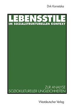 portada Lebensstile im Sozialstrukturellen Kontext: Ein Theoretischer und Empirischer Beitrag zur Analyse Soziokultureller Ungleichheiten (in German)
