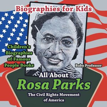 portada Biographies for Kids - All about Rosa Parks: The Civil Rights Movement of America - Children's Biographies of Famous People Books (en Inglés)