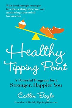 portada Healthy Tipping Point: A Powerful Program for a Stronger, Happier you (en Inglés)