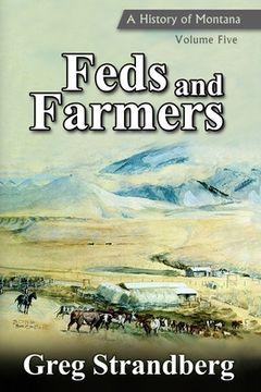 portada Feds and Farmers: A History of Montana, Volume Five (en Inglés)