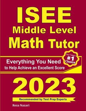 portada ISEE Middle Level Math Tutor: Everything You Need to Help Achieve an Excellent Score (en Inglés)