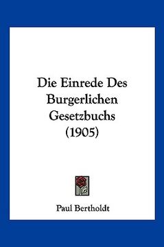portada Die Einrede Des Burgerlichen Gesetzbuchs (1905) (en Alemán)