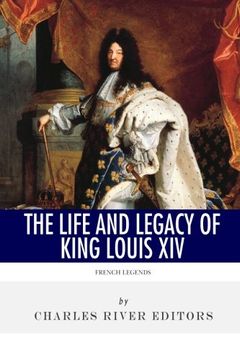 portada French Legends: The Life and Legacy of King Louis XIV