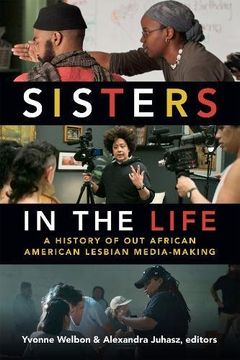 portada Sisters in the Life: A History of Out African American Lesbian Media-Making (a Camera Obscura book)