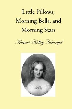 portada Little Pillows, Morning Bells, and Morning Stars (in English)