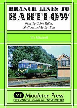 portada branch lines to bartlow: from the syour valley, shelford and audley end (en Inglés)