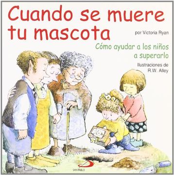 portada Cuando se Muere tu Mascota: Como Ayudar a los Niños a Superarlo (in Spanish)