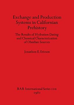 portada Exchange and Production Systems in Californian Prehistory: The Results of Hydration Dating and Chemical Characterization of Obsidian Sources (110) (British Archaeological Reports International Series) (en Inglés)