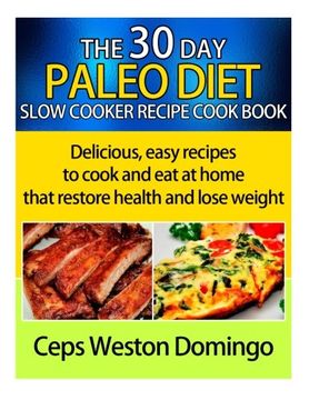 portada 30 day Paleo diet slow cooker recipe cookbook: Delicious easy recipes to cook and eat at home that restore health and lose weight