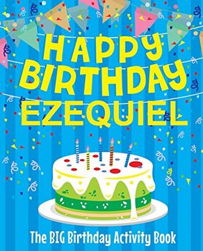 portada Happy Birthday Ezequiel - the big Birthday Activity Book: Personalized Children's Activity Book (en Inglés)