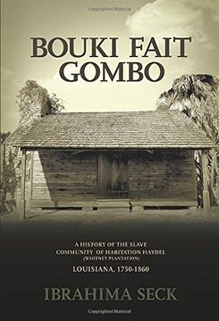 portada Bouki Fait Gombo: A History of the Slave Community of Habitation Haydel (Whitney Plantation) Louisiana, 1750-1860