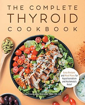 portada The Complete Thyroid Cookbook: Easy Recipes and Meal Plans for Hypothyroidism and Hashimoto'S Relief (in English)