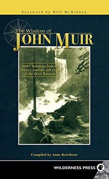 portada The Wisdom of John Muir: 100+ Selections From the Letters, Journals, and Essays of the Great Naturalist (en Inglés)