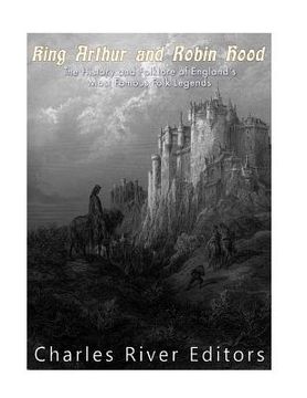 portada King Arthur and Robin Hood: The History and Folklore of England's Most Famous Folk Legends (in English)