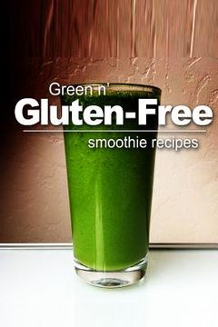 portada Green n' Gluten-Free - Smoothie Recipes (en Inglés)