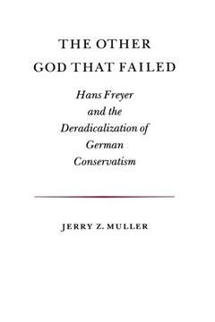 portada The Other god That Failed: Hans Freyer and the Deradicalization of German Conservatism 