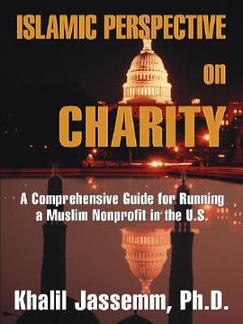 portada islamic perspective on charity: a comprehensive guide for running a muslim nonprofit in the u.s. (en Inglés)