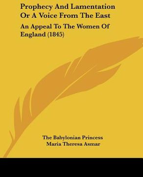 portada prophecy and lamentation or a voice from the east: an appeal to the women of england (1845) (en Inglés)