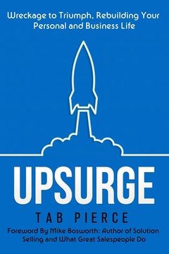 portada Upsurge: Wreckage to Triumph, Rebuilding Your Personal and Business Life (en Inglés)
