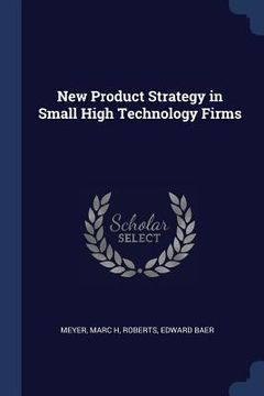 portada New Product Strategy in Small High Technology Firms (in English)