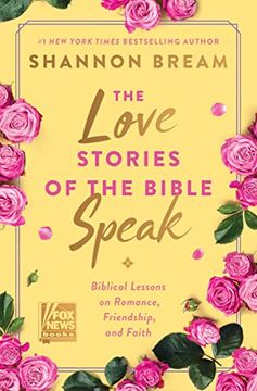 portada The Love Stories of the Bible Speak: Biblical Lessons on Romance, Friendship, and Faith (Fox News Books) (en Inglés)