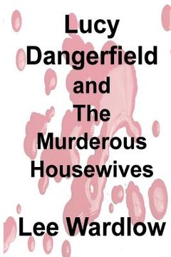 portada Lucy Dangerfield and The Murderous Housewives (en Inglés)