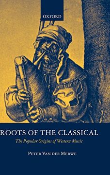 portada Roots of the Classical: The Popular Origins of Western Music (en Inglés)