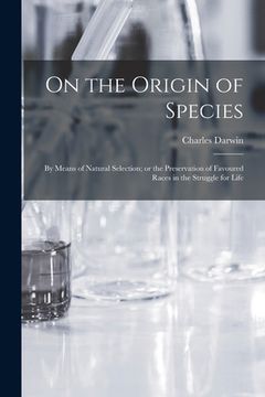 portada On the Origin of Species: By means of Natural Selection; or the Preservation of Favoured Races in the Struggle for Life (en Inglés)