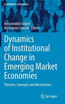 portada Dynamics of Institutional Change in Emerging Market Economies: Theories, Concepts and Mechanisms (in English)