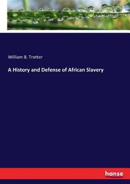 portada A History and Defense of African Slavery