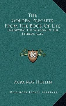 portada the golden precepts from the book of life: embodying the wisdom of the eternal ages (en Inglés)