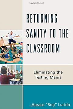portada Returning Sanity to the Classroom: Eliminating the Testing Mania