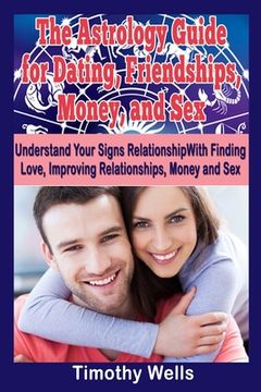 portada The Astrology Guide: For Dating, Friendships, Money, and Sex (en Inglés)