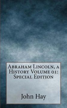 portada Abraham Lincoln, a History Volume 01: Special Edition (en Inglés)